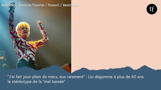 “J’ai fait jouir plein de mecs, eux rarement” : Lio dégomme à plus de 60 ans le stéréotype de la “mal baisée”