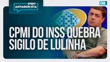 CPMI do INSS quebra sigilo de Lulinha | Léo Lins comenta absolvição | Papo Antagonista - 26/02/2026