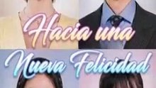 Hacia una Nueva Felicidad serie completa [Full Movie]