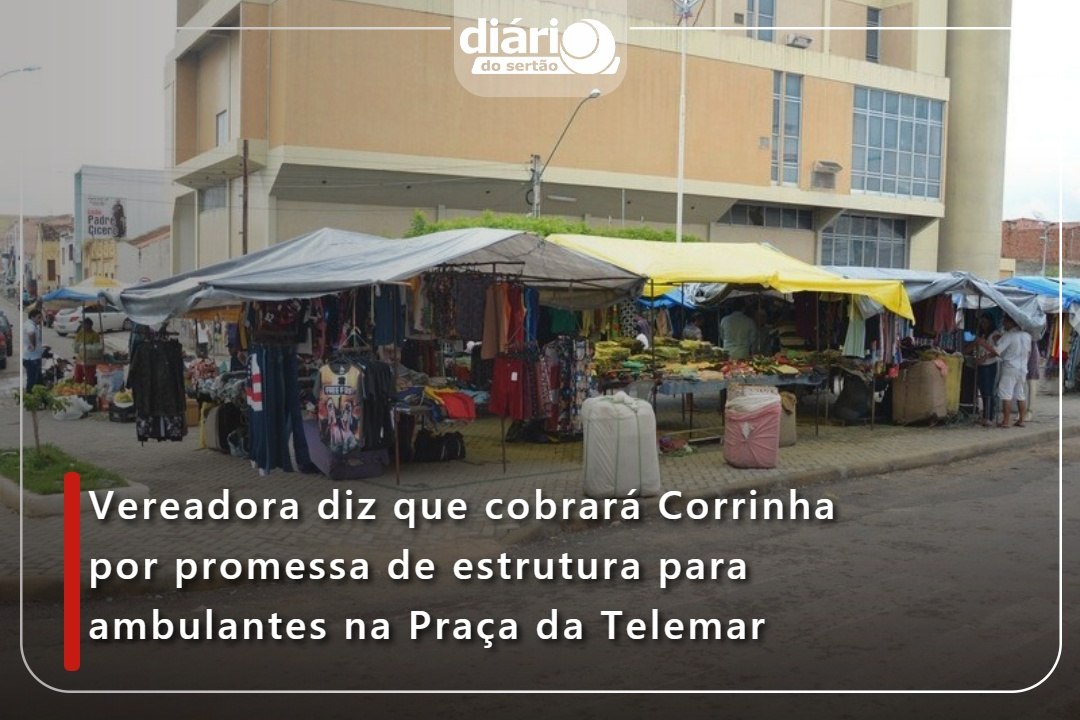 Vereadora diz que cobrará Corrinha por promessa de estrutura para ambulantes na Praça da Telemar
