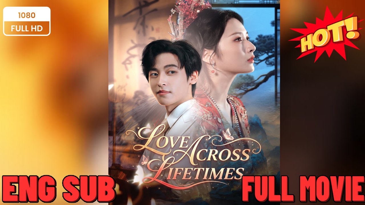 Love Across Lifetimes Full Chinese Drama FULL MOVIES ENGLISH SUB (2026)