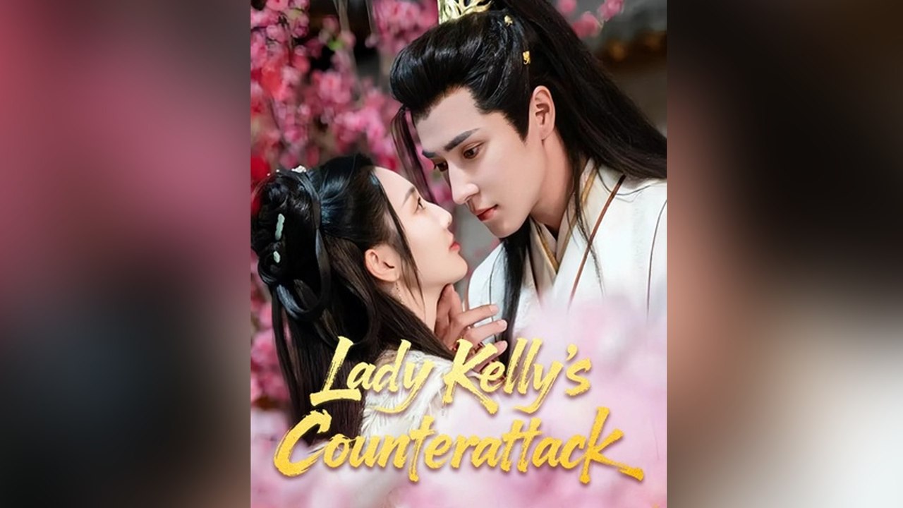 Lady Kelly's Counterattack (Dubbed) FULL EPISODES