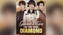 Glorious Return Of The True Diamond - FULL EPISODES
