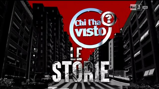 “Chi l’ha visto?” / Le Storie 2015 [04_3.4]