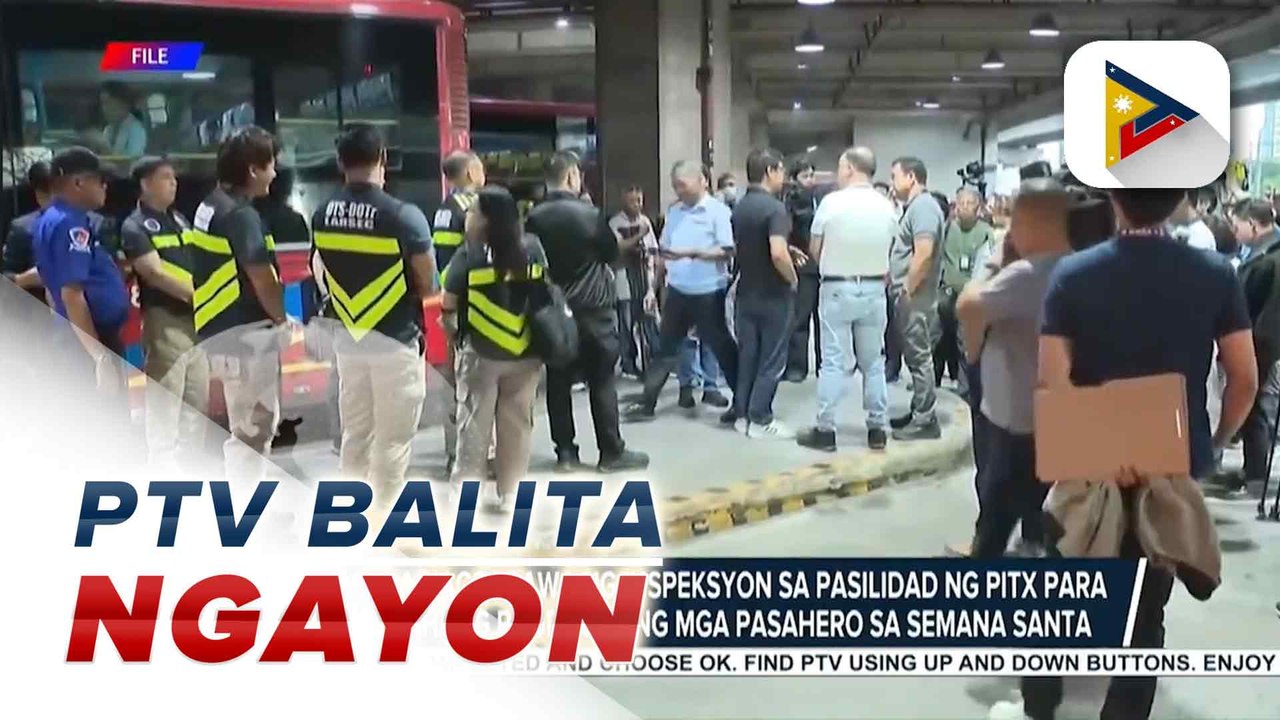 OTS, MMDA nagsagawa ng inspeksyon sa pasilidad ng PITX para sa inaasahang pagdagsa ng mga pasahero sa Semana Santa