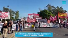 Piquete en la Autopista La Plata-Buenos Aires contra la Reforma Laboral