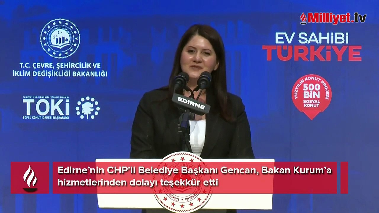 Edirne’nin CHP'li Belediye Başkanı Gencan’dan Bakan Kurum’a teşekkür: Size minnettarız!