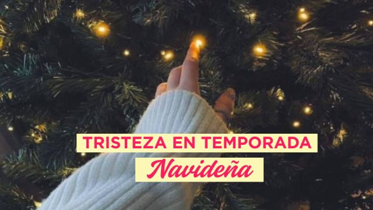 ¿Cómo superar la tristeza en temporada navideña?