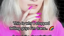This is why I stopped telling guys I'm trans.. 🌈