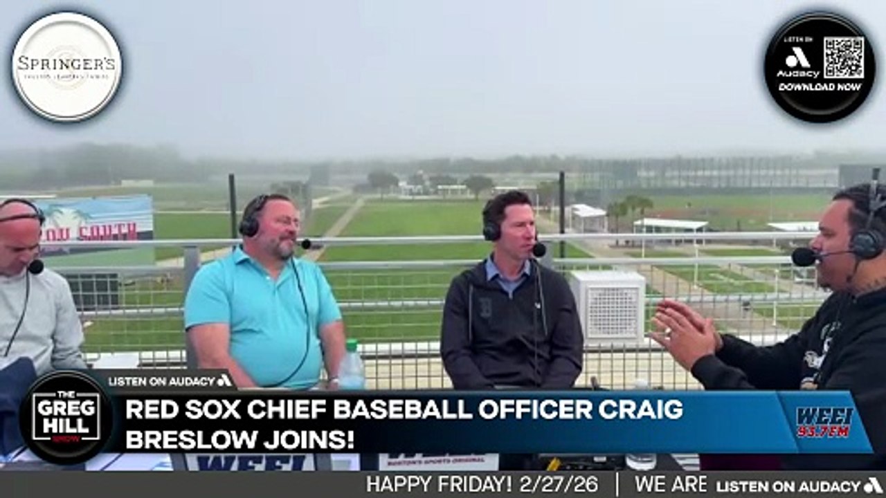 Red Sox CBO Craig Breslow joins live from Ft. Myers, FLA |The Greg Hill Show!