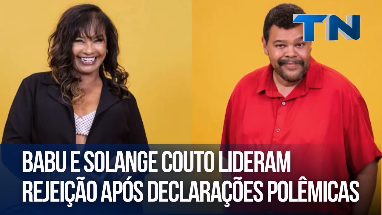 Babu e Solange Couto lideram rejeição após decl...