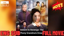 Reborn to Revenge- The Phony Grandma's Dream ⭐🍉💚 FULL MOVIES ENGLISH SUB (2026) -