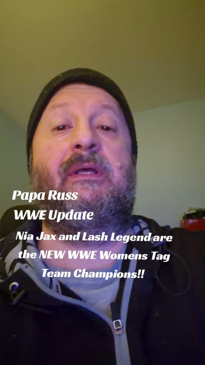 Papa Russ WWE Update Nia Jax and Lash Legend new Womens Tag Team Champions