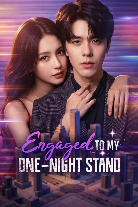 Engaged To My One-Night Stand- Drama Movies English Sub