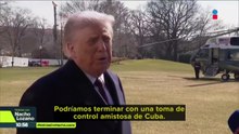 Trump planteó la posibilidad de “tomar amistosamente el control” de Cuba