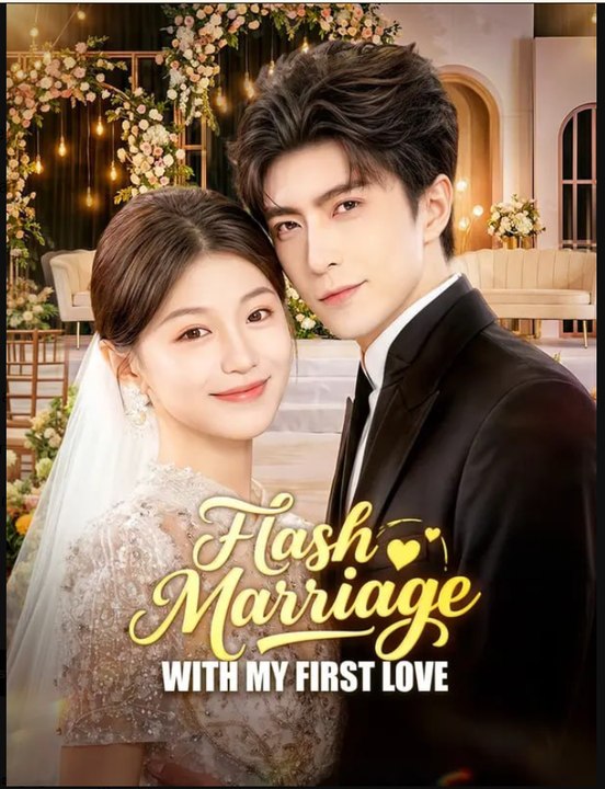 Flash Marriage With My First Love- Drama Movies English Sub