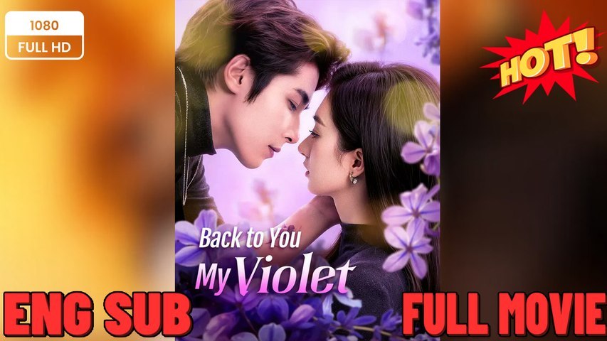 back to you my violet chinese drama FULL MOVIES ENGLISH SUB (2026) -⭐🍉💚 FULL MOVIES ENGLISH SUB (2026)