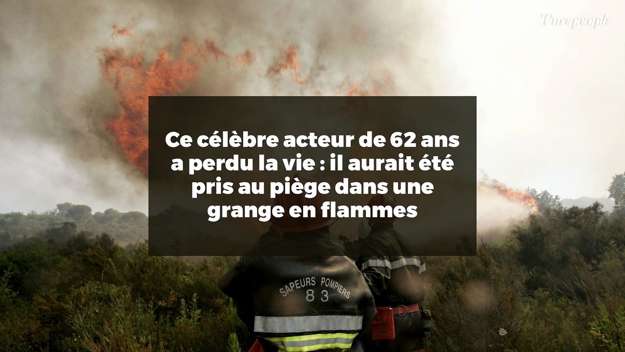 Ce célèbre acteur de 62 ans a perdu la vie : il aurait été pris au piège dans une grange en flammes