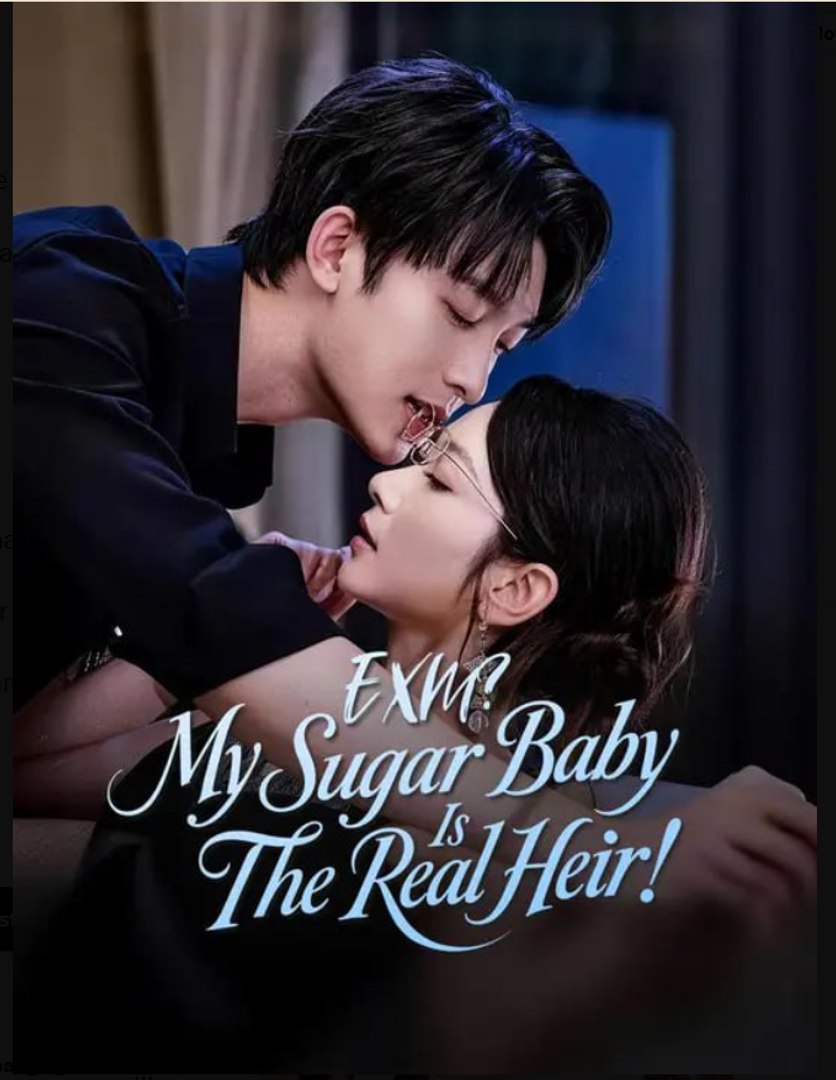 EXM My Sugar Baby Is The Real Heir Drama Full Movie English Sub