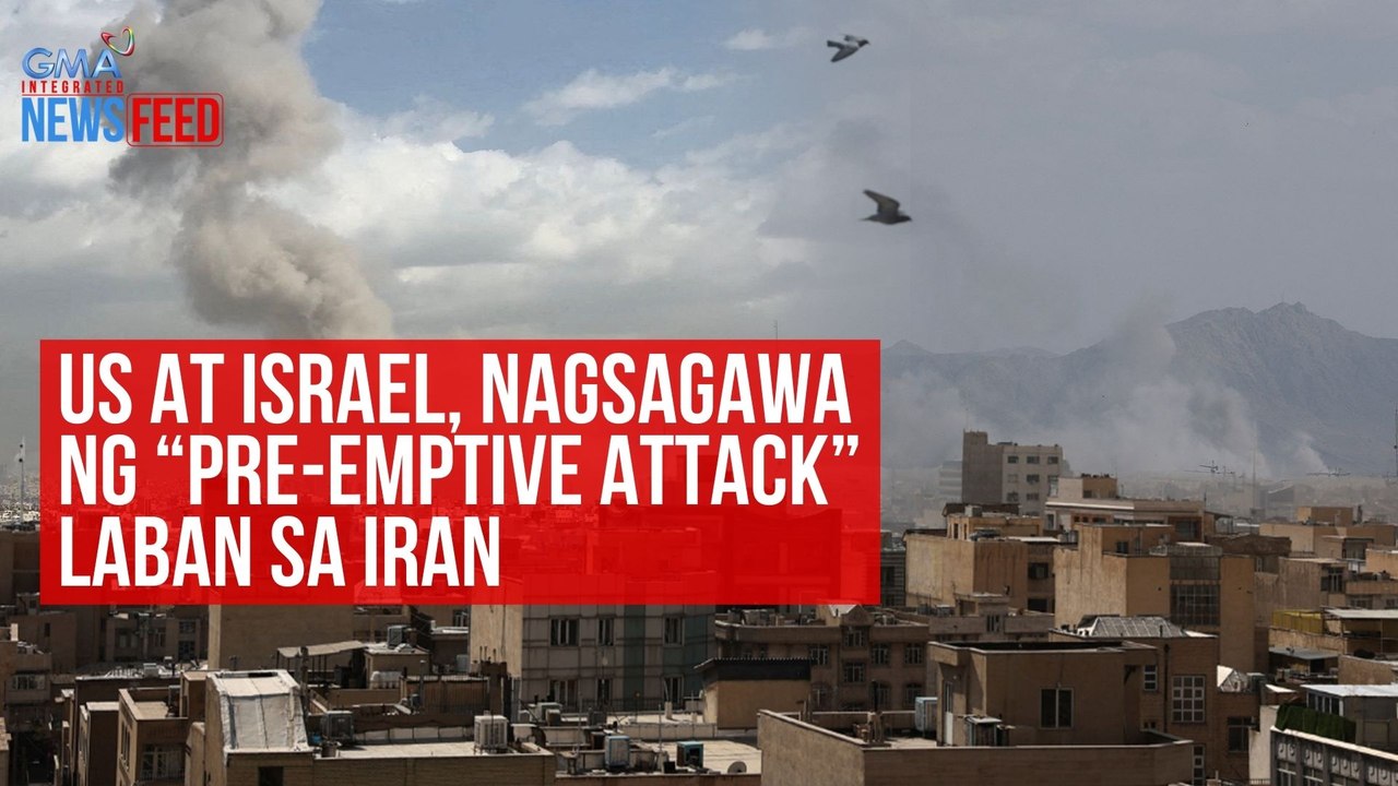 US at Israel, nagsagawa ng “pre-emptive attack” laban sa Iran | GMA Integrated Newsfeed