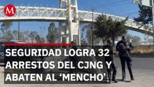 Golpe al CJNG, 32 detenidos y abatimiento del Mencho