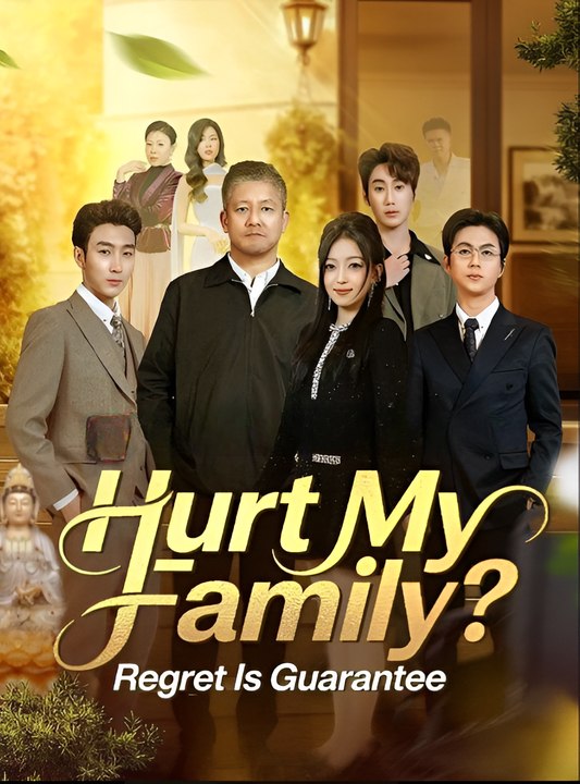 Hurt My Family Regret Is Guaranteed - Drama