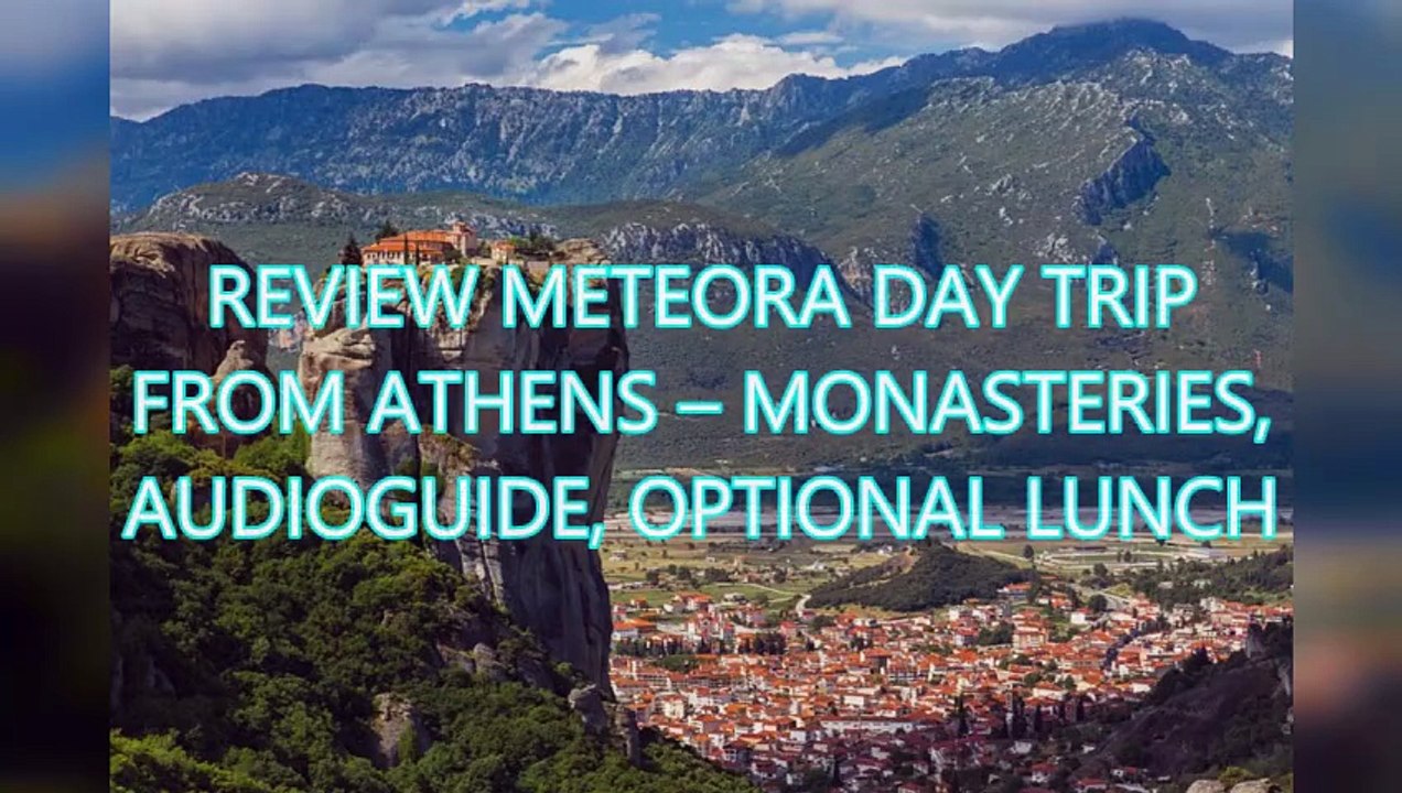 AGD - Review Meteora Day Trip from Athens – Monasteries, Audioguide, Optional Lunch