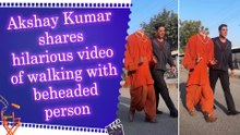 Akshay Kumar walks with a fake beheaded person and gets confused by a ghostly question