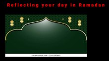 Reflecting on your day in Ramadan day
