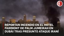 Famoso hotel de lujo de Dubái se incendia tras presunto ataque de misiles
