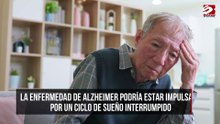 La enfermedad de Alzheimer podría estar impulsada por un ciclo de sueño interrumpido
