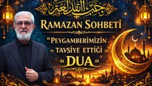 RAMAZAN SOHBETİ "Peygamberimizin Tavsiye Ettiği Dua"