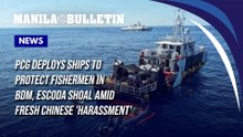 PCG deploys ships to protect fishermen in BdM, Escoda Shoal amid fresh Chinese 'harassment'