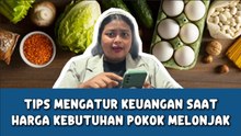 ​Tips Mengatur Keuangan saat Harga Kebutuhan Pokok Melonjak