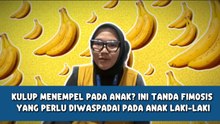 Kulup Menempel? Ini Tanda Fimosis yang Perlu Diwaspadai pada Anak Laki-Laki