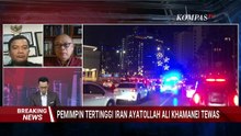 [FULL] Pengamat Timur Tengah dan Eks Dubes RI Buka Suara soal Tewasnya Ayatollah Ali Khamenei