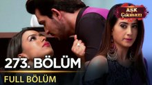 Aşk Çıkmazı - Hint Dizisi | 273. Bölüm