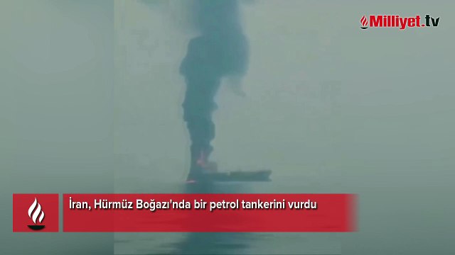 İran, Hürmüz Boğazı'nda bir petrol tankerini vurdu! İlk açıklama geldi