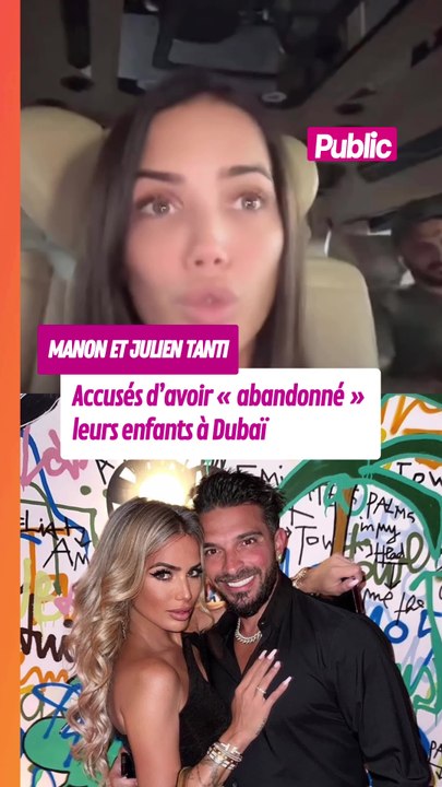Manon et Julien Tanti accusés d’avoir laissé leurs enfants seuls à Dubai en pleine crise
