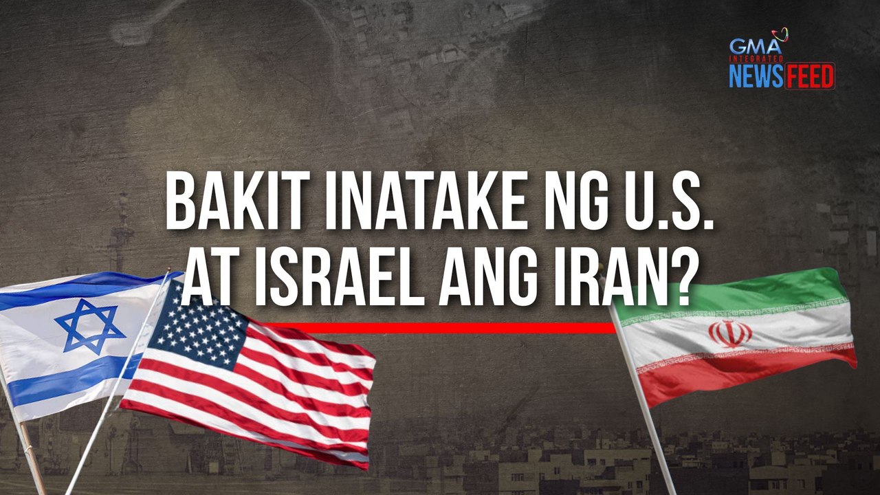 Bakit inatake ng U.S. at Israel ang Iran? | GMA Integrated Newsfeed