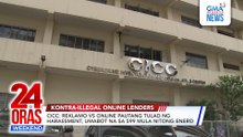 Online Exclusive - CICC: Reklamo vs online pautang tulad ng harassment, umabot na sa 599 mula nitong Enero | 24 Oras Weekend