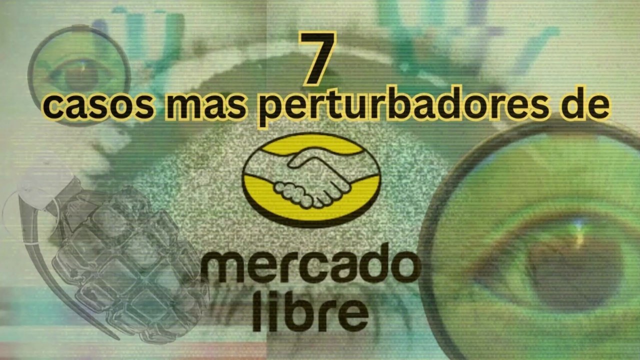 Top; Los 7 Casos Más Perturbadores De Mercadolibre