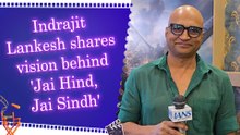 Exclusive Interview: Indrajit Lankesh on his film 'Jai Hind, Jai Sindh' | Challenges | Partition Love Story | Languages and Cultures