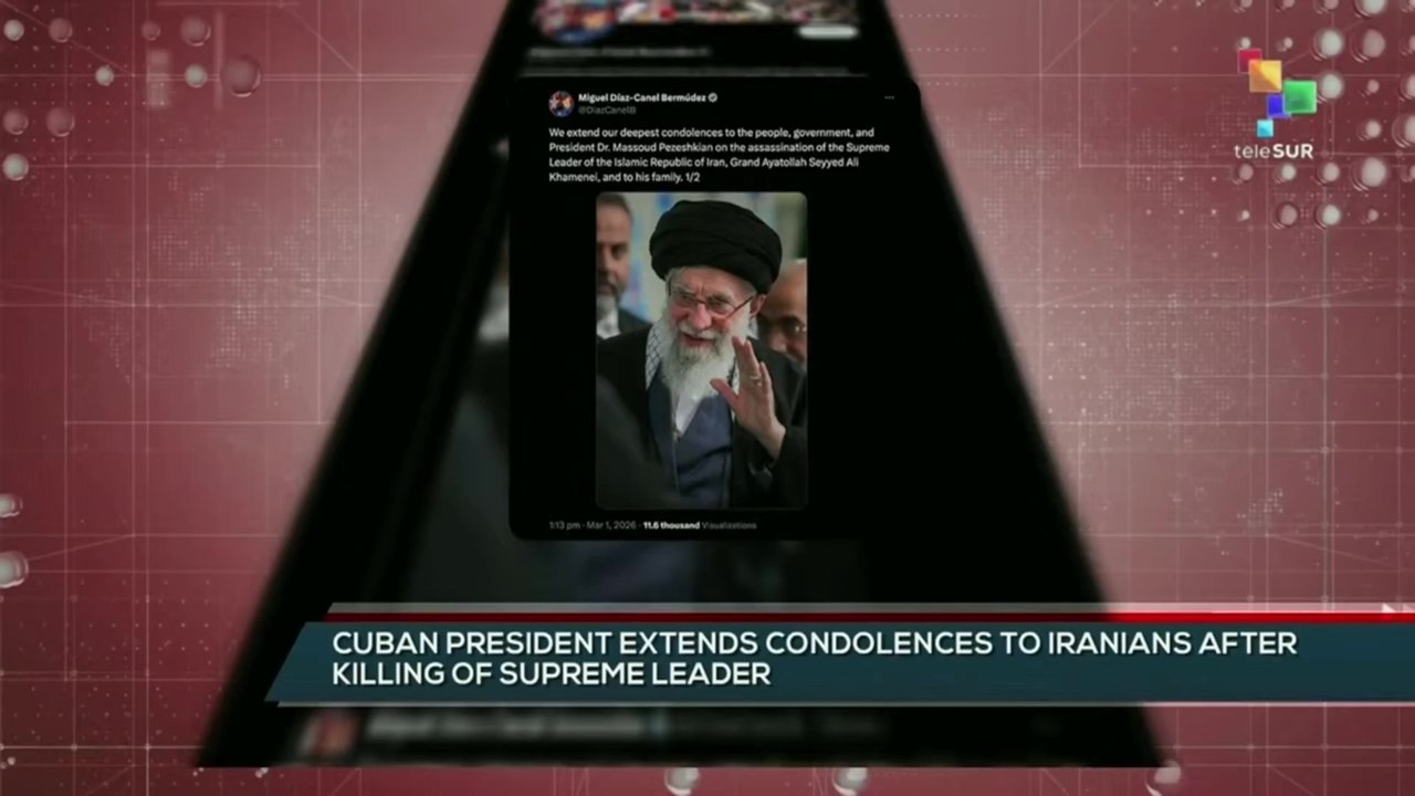 Cuba | Pres. Diaz Canel extends condolences to Iranians after killing of Supreme Leader