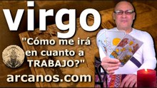 VIRGO - Video Horóscopo TRABAJO EMPLEADOS Y DESEMPLEADOS - ARCANOS.COM - 1 al 7 de marzo de 2026 - Semana 10