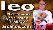 LEO - Video Horóscopo TRABAJO EMPLEADOS Y DESEMPLEADOS - ARCANOS.COM - 1 al 7 de marzo de 2026 - Semana 10