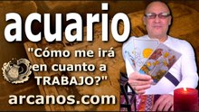 ACUARIO - Video Horóscopo TRABAJO EMPLEADOS Y DESEMPLEADOS - ARCANOS.COM - 1 al 7 de marzo de 2026 - Semana 10