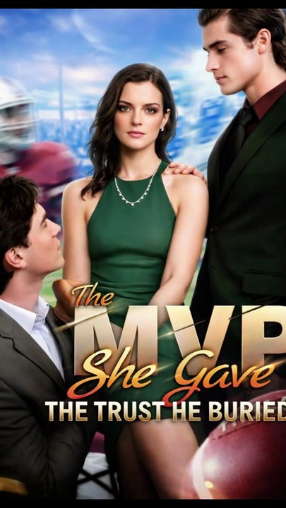 The MVP She Gave, the Trust He Buried (2026) - Full Movie