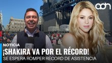 ¡Shakira va por el récord! Se espera que el concierto rompa récords de asistencia