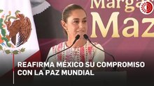 Reafirma la presidenta Sheinbaum el compromiso de México con la paz mundial